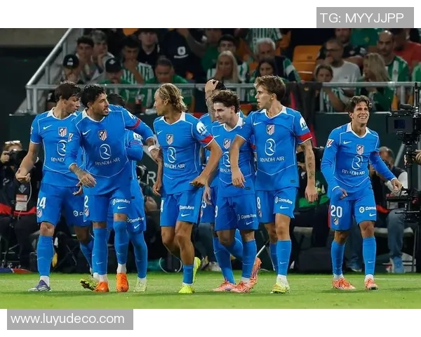 马竞主场迎战贝蒂斯争夺西甲积分榜重要胜利