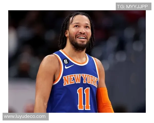 尼克斯黑马之谜揭晓布伦森与OG组合净效率领跑联盟